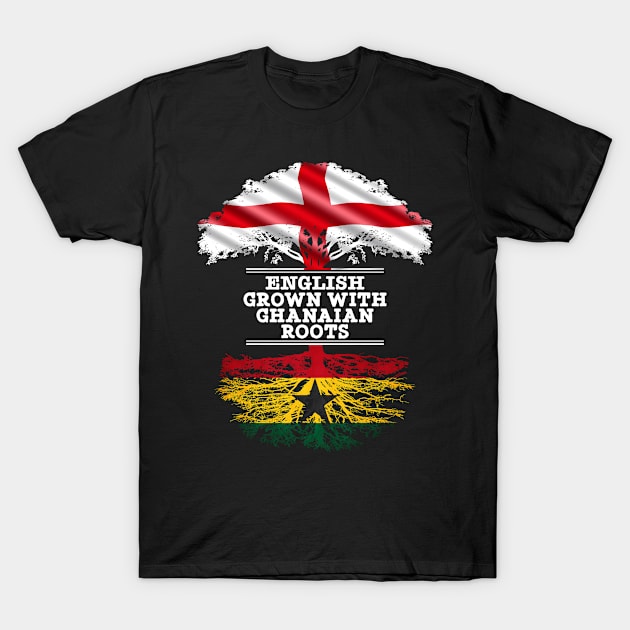 English Grown With Ghanaian Roots - Gift for Ghanaian With Roots From Ghana T-Shirt by Country Flags